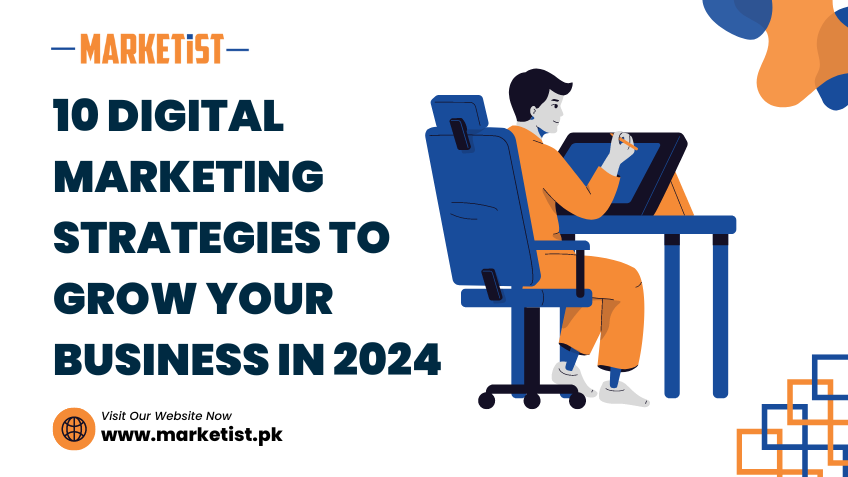 10 Digital Marketing Strategies to Grow Your Business in 2024